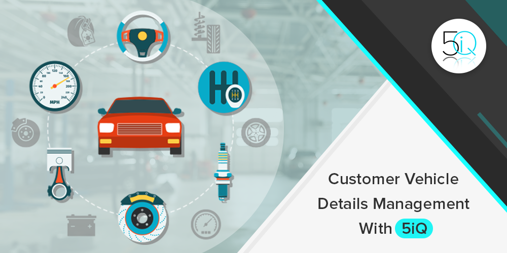 Customer Vehicle Details Management With 5iQ